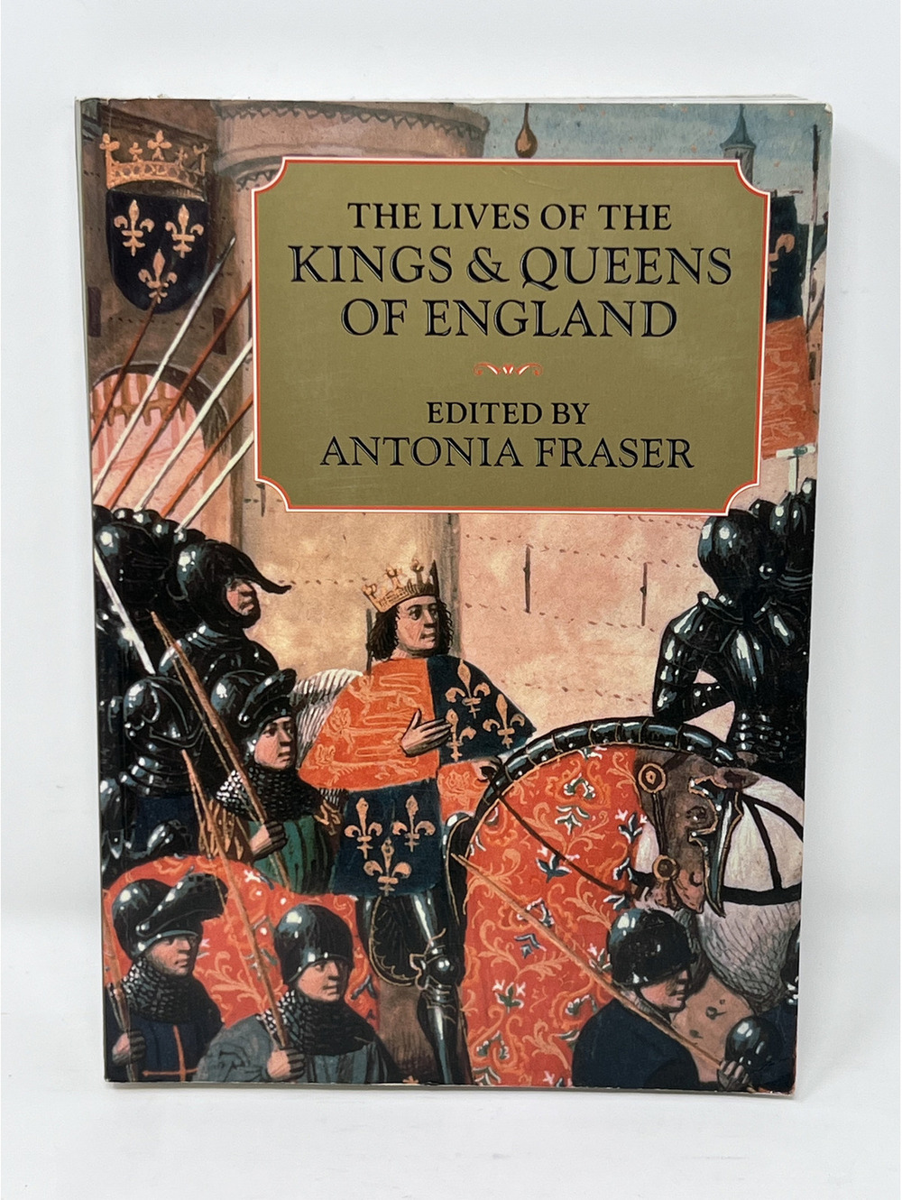 The Lives of the Kings & Queens of England by Antonia Fraser